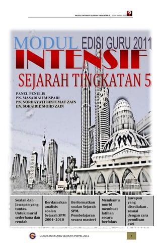 MODUL INTENSIF SEJARAH TINGKATAN 5 | EDISI MURID 2011




PANEL PENULIS
PN. MASARIAH MISPARI
PN. NORHAYATI BINTI MAT ZAIN
...