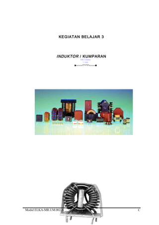 KEGIATAN BELAJAR 3
INDUKTOR / KUMPARAN
Modul ELKA-MR.UM.002.A C
 