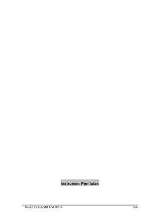 Instrumen Penilaian
Modul ELKA-MR.UM.002.A 164
 