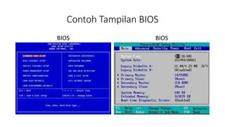 Contoh Tampilan BIOS
BIOS BIOS
 