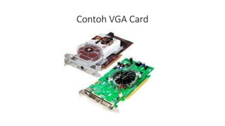 Contoh VGA Card
 