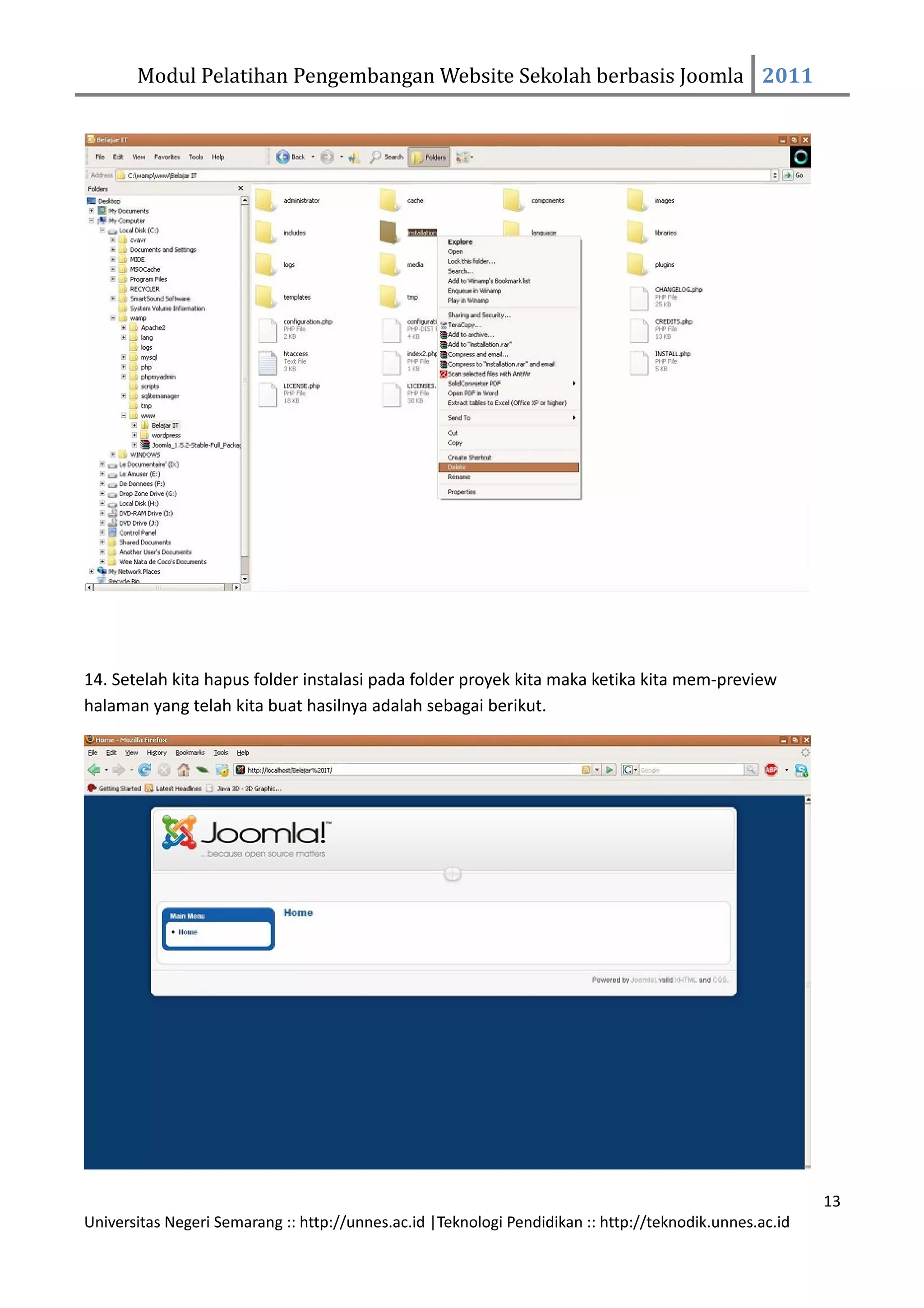 Modul Pelatihan Pengembangan Website Sekolah berbasis Joomla 2011




14. Setelah kita hapus folder instalasi pada folder proyek kita maka ketika kita mem-preview
halaman yang telah kita buat hasilnya adalah sebagai berikut.




                                                                                                         13
Universitas Negeri Semarang :: http://unnes.ac.id |Teknologi Pendidikan :: http://teknodik.unnes.ac.id
 
