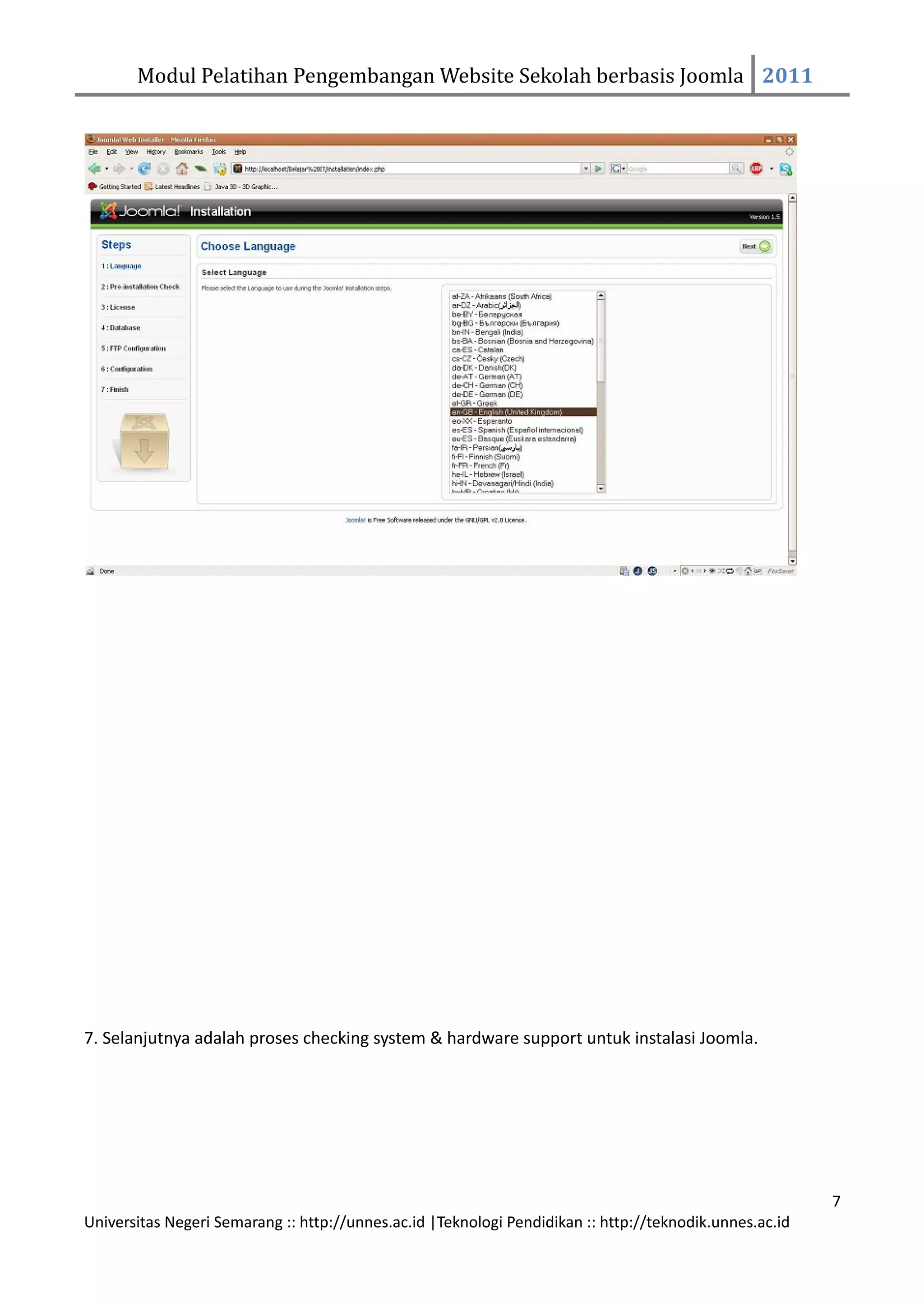 Modul Pelatihan Pengembangan Website Sekolah berbasis Joomla 2011




7. Selanjutnya adalah proses checking system & hardware support untuk instalasi Joomla.




                                                                                                         7
Universitas Negeri Semarang :: http://unnes.ac.id |Teknologi Pendidikan :: http://teknodik.unnes.ac.id
 