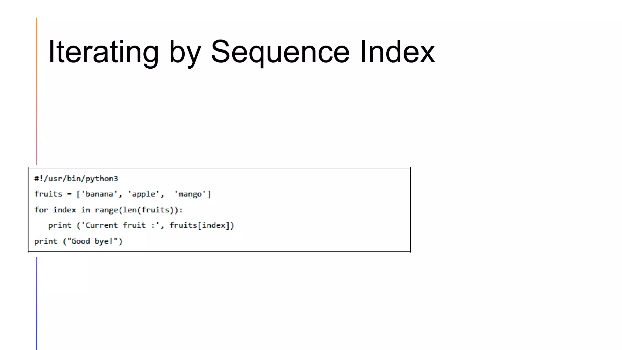 Iterating by Sequence Index
 
