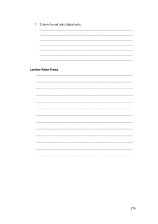 1 3 Jenis format buku digital yaitu.
...................................................................................................................
...................................................................................................................
...................................................................................................................
...................................................................................................................
...................................................................................................................
...................................................................................................................
...................................................................................................................
Lembar Kerja Siswa
........................................................................................................................
........................................................................................................................
........................................................................................................................
........................................................................................................................
........................................................................................................................
........................................................................................................................
........................................................................................................................
........................................................................................................................
........................................................................................................................
........................................................................................................................
........................................................................................................................
........................................................................................................................
........................................................................................................................
179
 