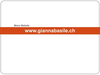 Meine Website

         www.giannabasile.ch
 