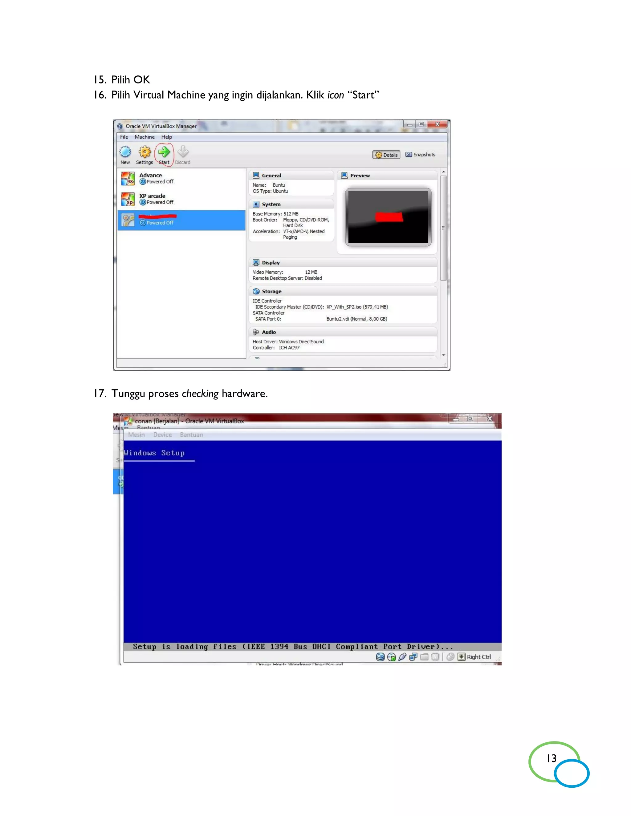 15. Pilih OK
16. Pilih Virtual Machine yang ingin dijalankan. Klik icon “Start”




17. Tunggu proses checking hardware.




                                                                     13
 