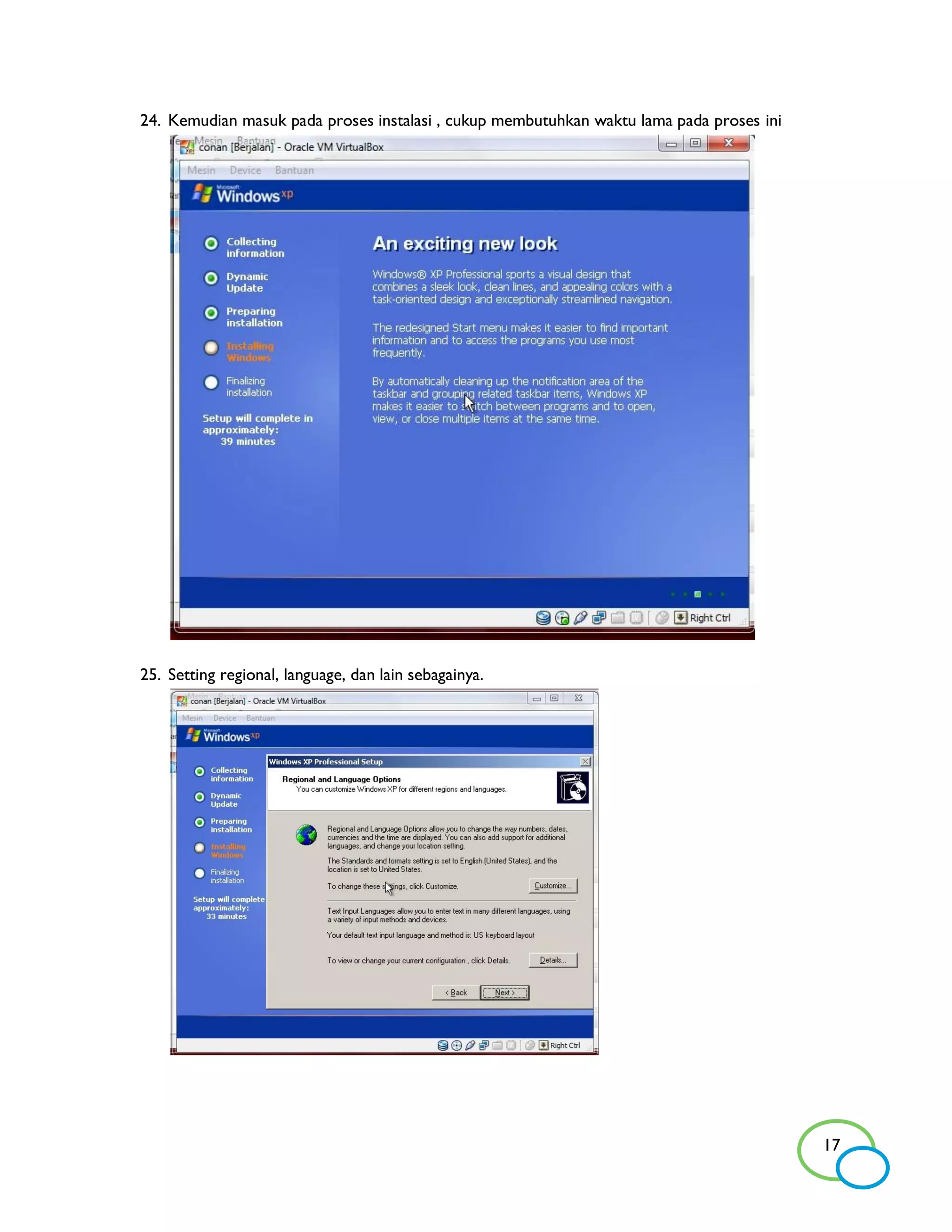 24. Kemudian masuk pada proses instalasi , cukup membutuhkan waktu lama pada proses ini




25. Setting regional, language, dan lain sebagainya.




                                                                                          17
 