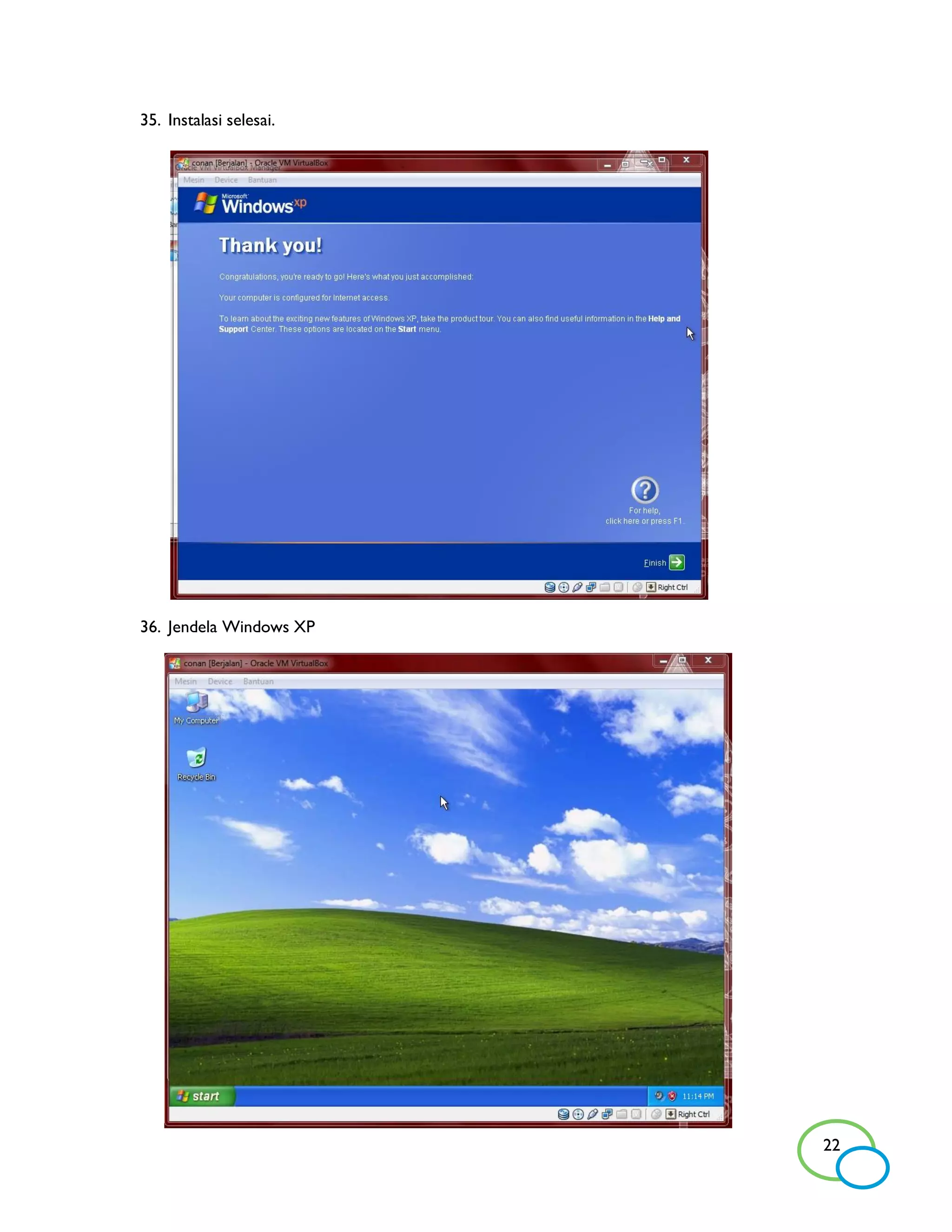 35. Instalasi selesai.




36. Jendela Windows XP




                         22
 