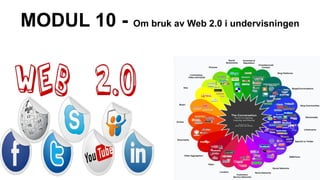 MODUL 10 - Om bruk av Web 2.0 i undervisningen
 