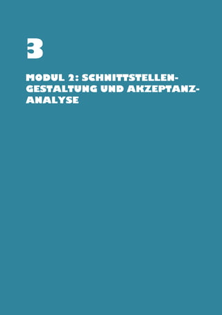 3
Modul 2: Schnittstellengestaltung und Akzeptanzanalyse

 