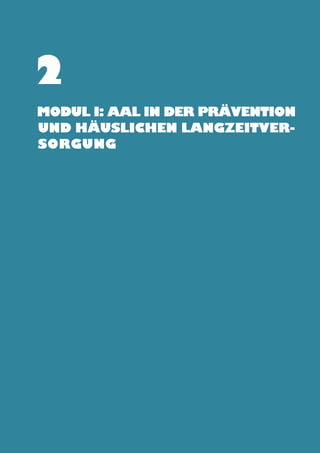 2
Modul I: AAL in der Prävention
und häuslichen Langzeitversorgung

 
