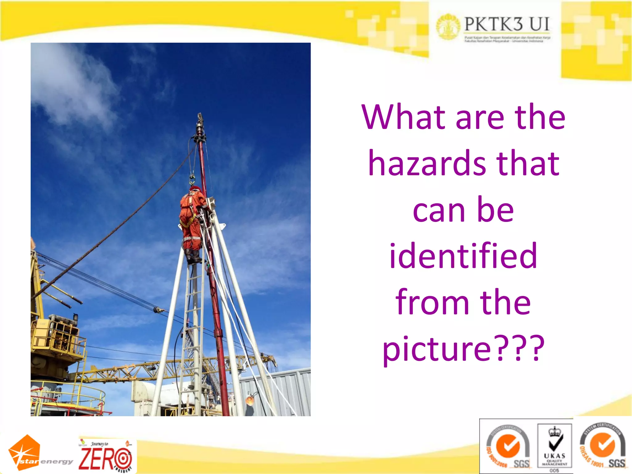 What are the
hazards that
can be
identified
from the
picture???
 