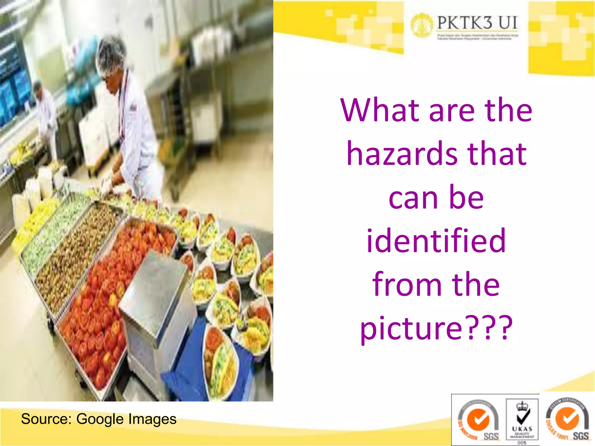 Source: Google Images
What are the
hazards that
can be
identified
from the
picture???
 