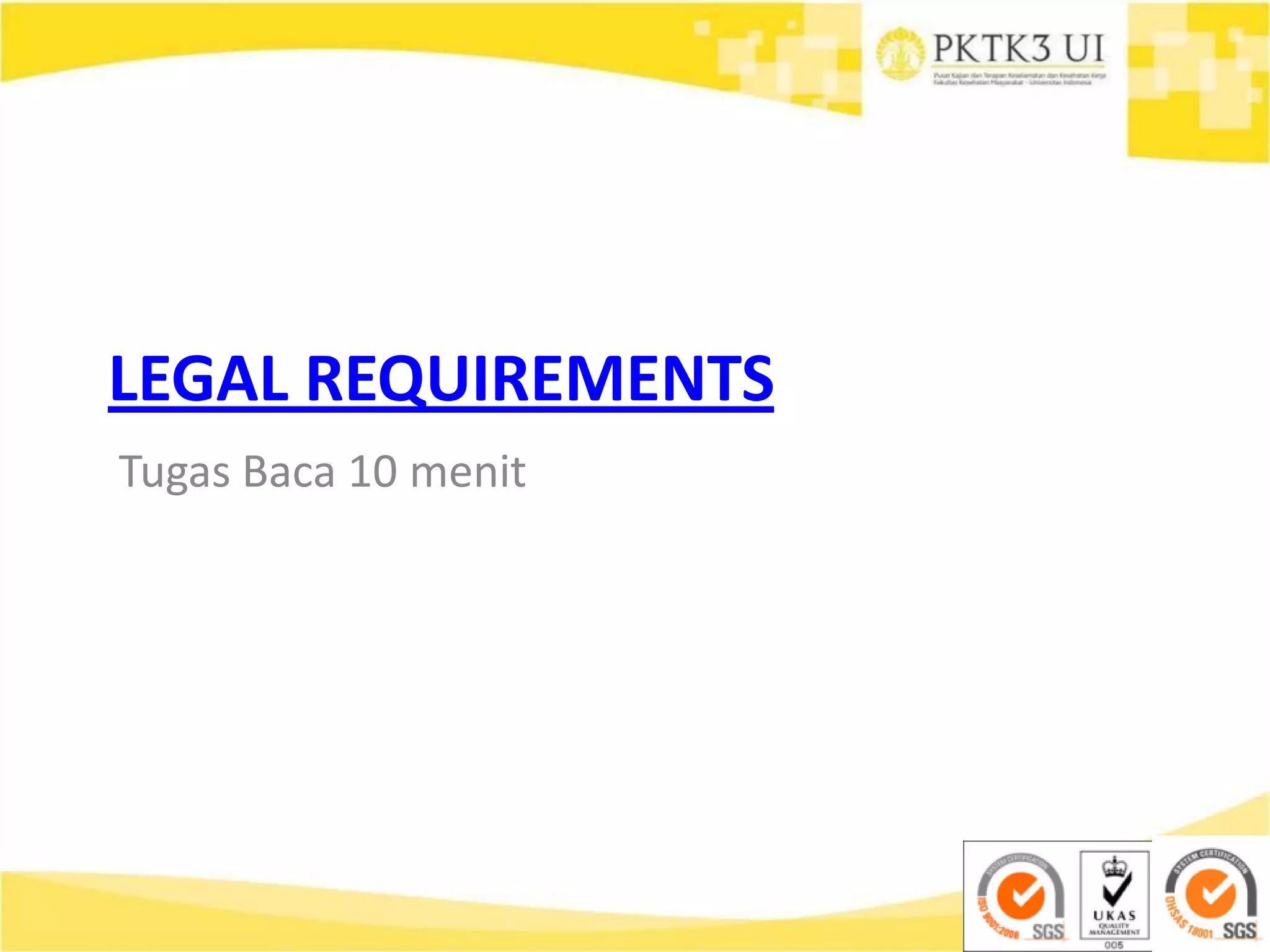 LEGAL REQUIREMENTS
Tugas Baca 10 menit
 