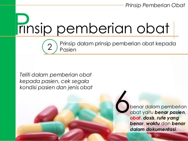 Prinsip dan Peran Perawat Dalam Pemberian Obat Prinsip dan Peran Perawat Dalam Pemberian Obat