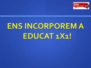 ENS INCORPOREM A EDUCAT 1X1!