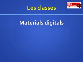 Les classesMaterialsdigitals