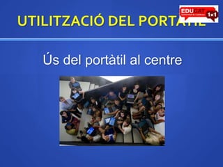 UTILITZACIÓ DEL PORTÀTILÚs del portàtil al centre