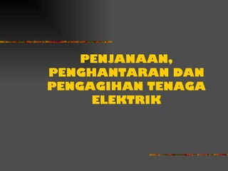 Penghantaran dan pengagihan tenaga elektrik