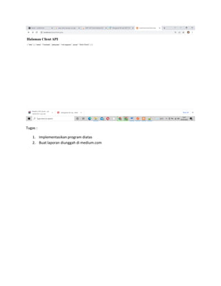 Tugas :
1. Implementasikan program diatas
2. Buat laporan diunggah di medium.com
 