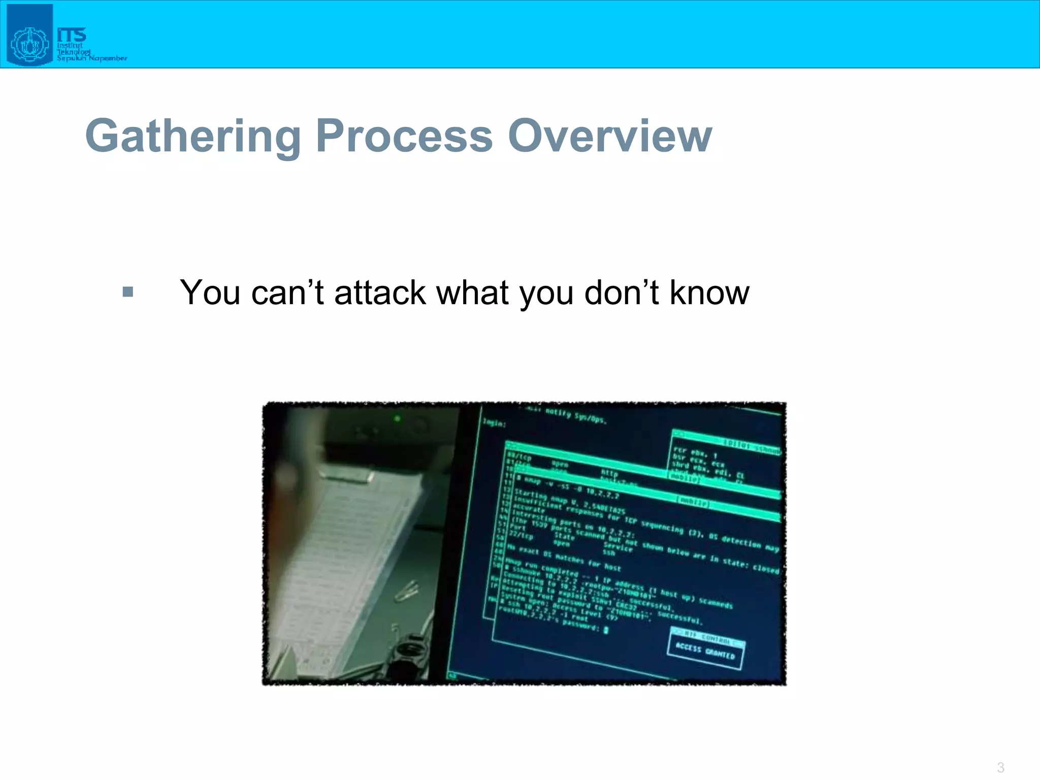 3
Gathering Process Overview
 You can’t attack what you don’t know
 