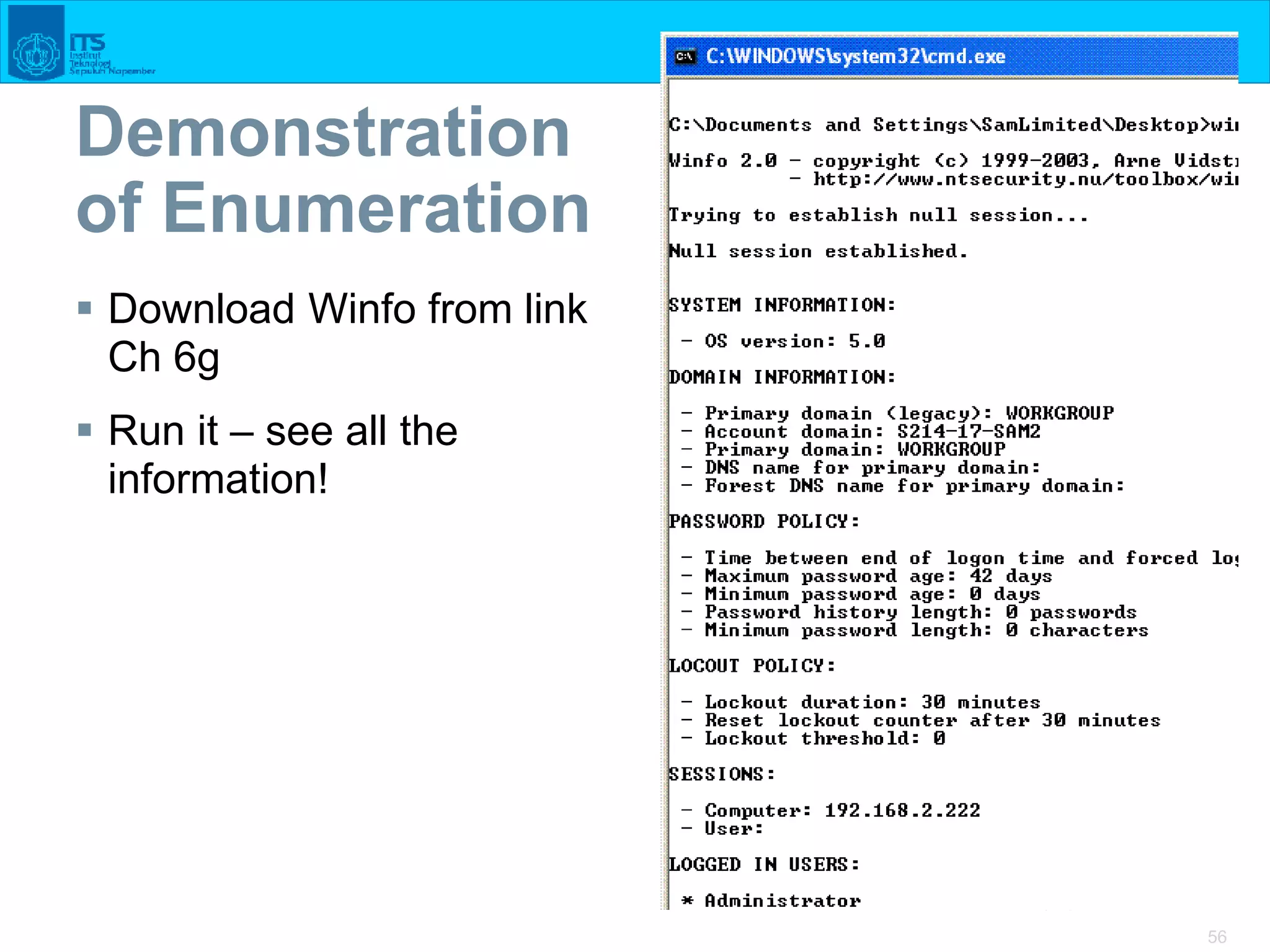 56
56
Demonstration
of Enumeration
 Download Winfo from link
Ch 6g
 Run it – see all the
information!
 