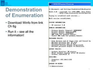 56
56
Demonstration
of Enumeration
 Download Winfo from link
Ch 6g
 Run it – see all the
information!
 