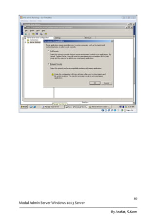 80
Modul Admin Server Windows 2003 Server

                                         By Arafat, S.Kom
 