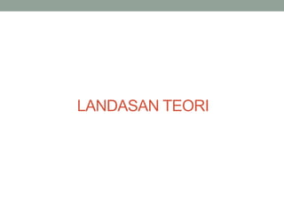 LANDASAN TEORI
 