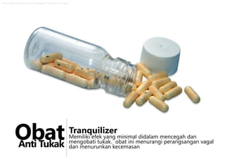 http://wedorecover.com/images/Tranquilizer-1.jpg

Obat
Anti Tukak

Tranquilizer

Memiliki efek yang minimal didalam mencegah dan
mengobati tukak. obat ini menurangi perangsangan vagal
dan menurunkan kecemasan

 