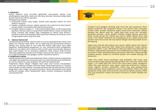 Modul Pendidikan Jarak Jauh Pendidikan Tinggi Kesehatan
Modul Pendidikan Jarak Jauh Jenjang Diploma 3 Program Studi Kebidanan
19
20
C. Galaktokel
Duktus alveolaris yang tersumbat (galaktokel) menunjukkan adanya suatu
pembengkakan yang keras, bulat atau linier yang persisten, biasanya terdapat pada
kuadran lateral dan inferior payudara.
Penanganannya adalah:
1)	Gunakanlah tekanan yang hangat, lembab pada payudara selama 20 menit
sebelum menyusui.
2)	 Sewaktu melakukan tekanan, pijatlah payudara dari proksimal ke distal (kearah
puting), dengan memusatkan pada daerah yang terkena.
3)	 Seringlah menyusui (setiap 1,5 – 2 jam) selama paling sedikit 10 menit pada setiap
payudara. Menyusu pada sisi yang terkena terlebih dahulu sampai sumbatannya
hilang. Posisikan bayi dengan dagu menghadap ke daerah yang terkena (
kauadran ini akan kosong dengan baik). Diperlukan beberapa kali menyusui untuk
mengosongkan duktus yang tersumbat
D.	 Kelainan Sekresi ASI
Terdapat banyak perbedaan dalam jumlah air susu ibu yang dikeluarkan dalam masa
laktasi, dan lamanya masa laktasi. Hal ini tergantung dari pertumbuhan kelenjar-
kelenjar susu. Jarang sekali air susu tidak atau hampir tidak keluar sama sekali
(agaklatia). Kadang-kadang pengeluaran air susu berlimpah-limpah (poligalaktia).
Apabila air susu keluar terus menerus dalam jumlah yang cukup banyak, walaupun
bayi sudah disapih, hal itu dinamakan galaktorea. Pada sindrom Chairi-Fromme
ditemukan galaktorea, bersama-sama dengan amenorea dan atrofi uterus. Keadaan
ini mungkin disebabkan oleh gangguan system hipotalamo-hipofisis.
E. Penghentian Laktasi
Kadang-kadang timbul keperluan penghentian laktasi, misalnya pada ibu yang bayinya
meninggal, atau apabila ibu mempunyai salah satu sebab dilarang untuk memberikan
air susu ibu seperti ibu yang mengalami HIV positif dan hepatitis aktif.
Penghentian laktasi dengan mengikat dada tanpa obat hormon menyebabkan
rasa nyeri. pemberian estrogen umumnya dapat mengurangi keluhan itu. Suntikan
intramuskuler estradiol valereat 10 mg atau pemberian peroral dietil stilbestrol 90 mg
dibagi dalam satu minggu umumnya mencukupi. Pernah dikemukakan pula bahwa
pemberian estrogen untuk menghentikan laktasi memberi predisposisi terjadinya
tromboembolisme.
Rangkuman
Terdapat 3 jenis gangguan psikologi pada masa nifas yaitu postpartum blues,
depresi postpartum dan postpartum psikosa. Post partum blues merupakan
problem psikis sesudah melahirkan seperti kemunculan kecemasan, labilitas
perasaan dan depresi pada ibu. Gejala baby blues antara lain: menangis,
perubahan perasaan, cemas, kesepian, khawatir dengan bayinya, penurunan
libido, kurang percaya diri. Depresi post partum adalah depresi berat yang
terjadi 7 hari setelah melahirkan dan berlangsung 30 hari. Gejala konstan dan
persisten akan menurunkan dan bisa sembuh dengan sendirinya setelah 30 hari
berlangsung.
Gejala yang menonjol pada depresi post partum adalah adanya trias depresi:
berkurang energi, penurunan efek, hilang minat (anhedonia). Insiden psikosis
postpartum sekitar 1-2 per 1000 kelahiran. Rekurensi dalam masa kehamilan 20-
30 persen. Gejala psikosis post partum muncul beberapa hari sampai 4-6 minggu
post partum. Faktor penyebab psikosis post partum antara lain: riwayat keluarga
penderita psikiatri, riwayat ibu menderita psikiatri dan masalah keluarga dan
perkawinan.
Infeksi nifas adalah semua peradangan yang disebabkan oleh kuman yang
masuk ke dalam organ genital pada saat persalinan dan masa nifas. Infeksi nifas
terjadi 1-3 %. Infeksi jalan lahir 25-55 % dari semua kasus infeksi. Penyebaran
infeksi nifas pada perineum, vulva, vagina, serviks dan endometrium meliputi:
vulvitis, vaginitis, servisitis, endometritis. Infeksi nifas yang penyebarannya
melalui pembuluh darah: Septikemia, piemia, tromboflebitis. Infeksi nifas yang
penyebaran melalui jalan limfe: peritonitis, parametritis (sellulitis pelvika), Infeksi
nifas yang penyebaran melalui permukaan endometrium adalah salfingitis dan
ooforitis.
 