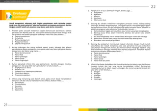 Modul Pendidikan Jarak Jauh Pendidikan Tinggi Kesehatan
Modul Pendidikan Jarak Jauh Jenjang Diploma 3 Program Studi Kebidanan
21
22
Evaluasi
Formatif
Untuk mengetahui seberapa jauh tingkat pemahaman anda terhadap materi
yang baru saja anda pelajrari, sekarang jawablah pertanyaan-pertanyaan berikut
dengan memilih salah satu jawaban yang benar pada kertas tersendiri.
1.	 Problem psikis sesudah melahirkan seperti kemunculan kecemasan, labilitas
perasaan dan depresi pada ibu, secara teori biasanya terjadi mulai minggu ke 4,
hal tersebut merupakan gangguan psikologis masa nifas yang disebut……
a.	 Depresi postpartum
b.	Anhedonia
c.	 Psikosa postpartum
d.	 Postpartum blues
e.	 Depresi intrapartum
2.	 Kurang dukungan dari orang terdekat seperti suami, keluarga dan adanya
permasalahan dalam perkawinan, merupakan salah satu faktor penyebab depresi
postpartum, dari faktor yang mana…….
a.	 Faktor konstitusional
b.	 Faktor fisik
c.	 Faktor psikologis
d.	 Faktor sosial
e.	 Faktor lingkungan
3.	 Kuman penyebab infeksi nifas yang paling berat, bersifat eksogen, misalnya
penggunaan alat yang tidak steril, jenis kuman tersebut adalah…….
a.	 Staphylococcus Aerus
b.	 Escheria Coli
c.	 Streptococcus Haemolyticus Aerobic
d.	 Clostridium Welchii
e.	 Troponema palidum
4.	 Infeksi yang menyerang pada daerah pelvis, pada umum dapat menyebabkan
kematian 33% dari seluruh kamatian karena infeksi, disebut infeksi…….
a.	Parametritis
b.	 Tromboflebitis
c.	Servisitis
d.	Peritonitis
e.	Septicemia
5.	 Pengeluaran air susu berlimpah-limpah, disebut juga……
a.	Poligalaktia
b.	Agaklatia
c.	Mastitis
d.	Moniliasis
e.	 Obstructive duct
6.	 Seorang ibu sehabis melahirkan mengalami perasaan cemas, kadang-kadang
menangis, khawatir dengan bayinya, kurang percaya diri, merupakan gejala-gejala
dari postpartum blues, jika ibu mengalami hal seperti tersebut diatas, dibawah ini
adalah penanganan yang sebaiknya Anda lakukan, kecuali…….
a.	 Komunikasikan segala permasalahan atau hal lain yang ingin diungkapkan.
b.	 Bersikap tulus ikhlas dalam menerima aktivitas dan peran baru setelah
melahirkan.
c.	 Ibu bisa menghadapi hal ini sendiri tanpa dukungan suami dan keluarga
d.	 Kebutuhan istirahat yang cukup, tidurlah ketika bayi sedang tidur.
e.	 Bicarakan rasa cemas yang dialami.
7.	 Seorang ibu postpartum mempunyai riwayat kehamilan dengan mual muntah
yang hebat, dan terjadi komplikasi pada saat persalinan berupa perdarahan
yang hampir mengancam jiwanya, ibu merasa cemas mengingat kejadian yang
telah dialaminya sehingga menimbulkan depresi postpartum. Penyebab depresi
postpartum tersebut dikarenakan faktor……
a.	 Faktor konstitusional
b.	 Faktor fisik
c.	 Faktor psikologis
d.	 Faktor sosial
e.	 Faktor fisik dan psikis
8.	 Infeksi nifas dapat disebabkan oleh masuknya kuman ke dalam organ kandungan
maupun kuman dari luar yang sering menyebabkan infeksi. Berdasarkan
masuknya kuman ke dalam organ kandungan, jika kuman yang ada berasal dari
jalan lahir sendiri disebut……
a.	Ektogen
b.	Autogen
c.	Endogen
d.	Eksogen
e.	Heterogen
 