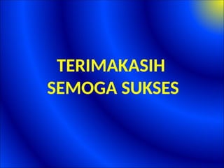 TERIMAKASIH
SEMOGA SUKSES
 