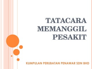 TATACARA MEMANGGIL PESAKIT 