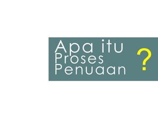 Apa itu
Proses
Penuaan ?
 