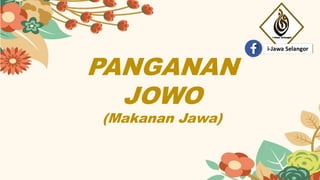 PANGANAN
JOWO
(Makanan Jawa)
 