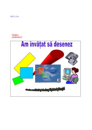 EP-2.1.2-6




 Vă place
 creaţia mea ?
 