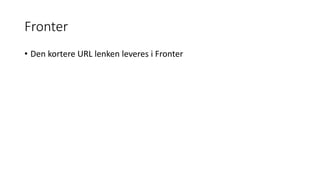 Fronter
• Den kortere URL lenken leveres i Fronter
 