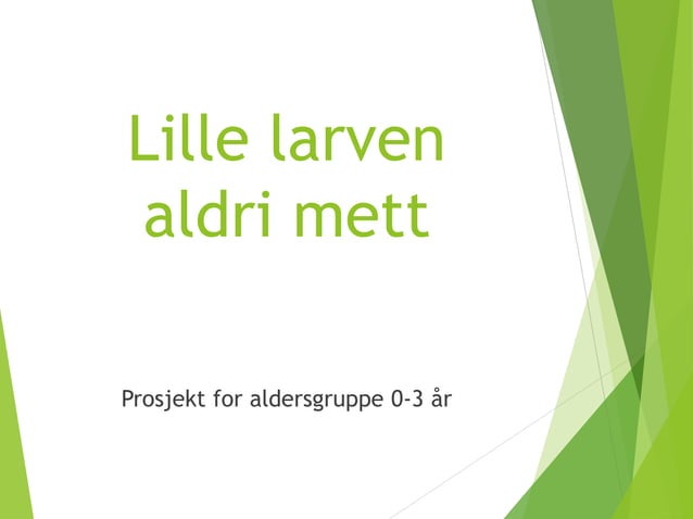 modul-3-oppgave-2-lille-larven-aldri-mett-pptx