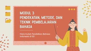 Mata Kuliah Pendidikan Bahasa
Indonesia di SD
 