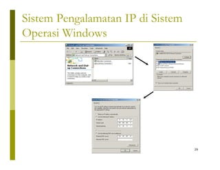 Sistem Pengalamatan IP di Sistem 
Operasi Windows 
29 
 