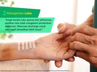 Manajemen Luka
http://www.urgentcarelocations.com/media/W1siZiIsIjIwMTMvMDgvMDYvMTFfMjJfNTNfMTYzX1doYXRfYXJlX3RoZV9Nb3N0..
“Amati kondisi luka operasi dan jahitannya,
pastikan luka tidak mengalami perdarahan
abnormal. Observasi discharge untuk
mencegah komplikasi lebih lanjut.”
2
 