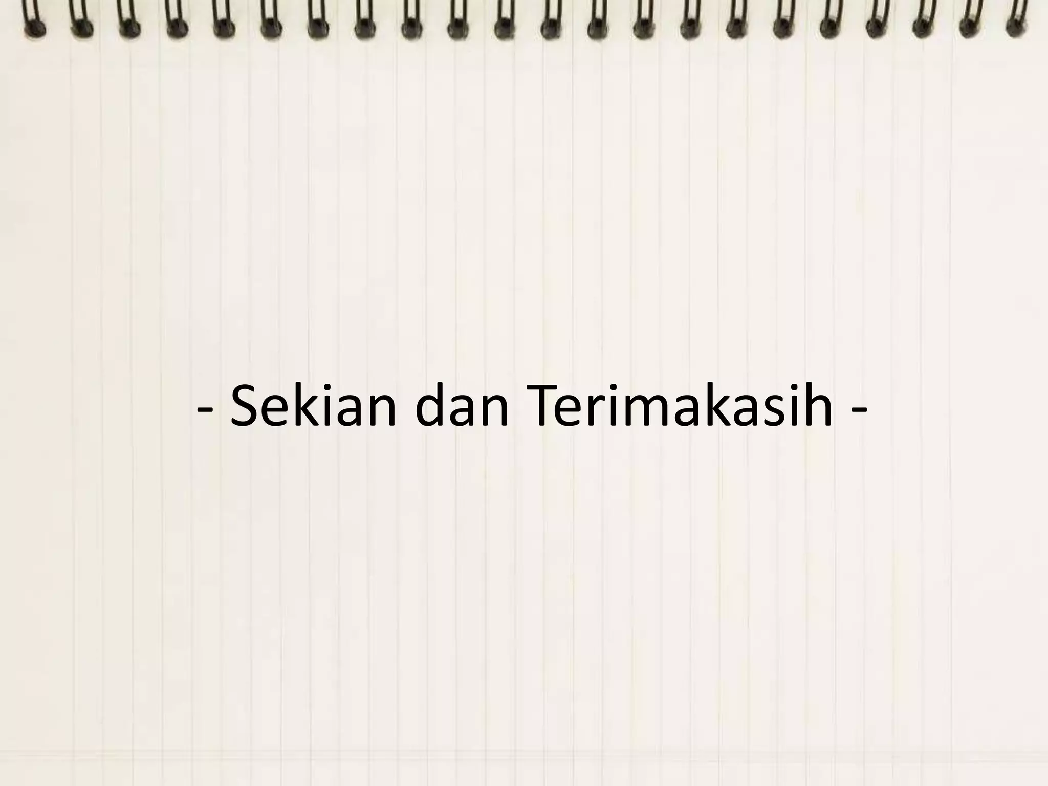 - Sekian dan Terimakasih -
 