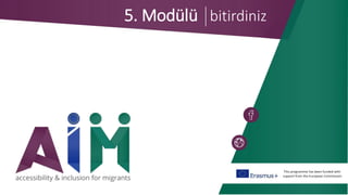 This programme has been funded with
support from the European Commission
5. Modülü bitirdiniz
 