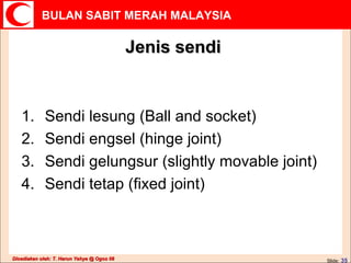 Jenis sendi Sendi lesung (Ball and socket) Sendi engsel (hinge joint) Sendi gelungsur (slightly movable joint) Sendi tetap (fixed joint) 