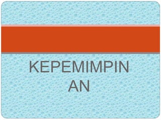 KEPEMIMPIN
AN
 
