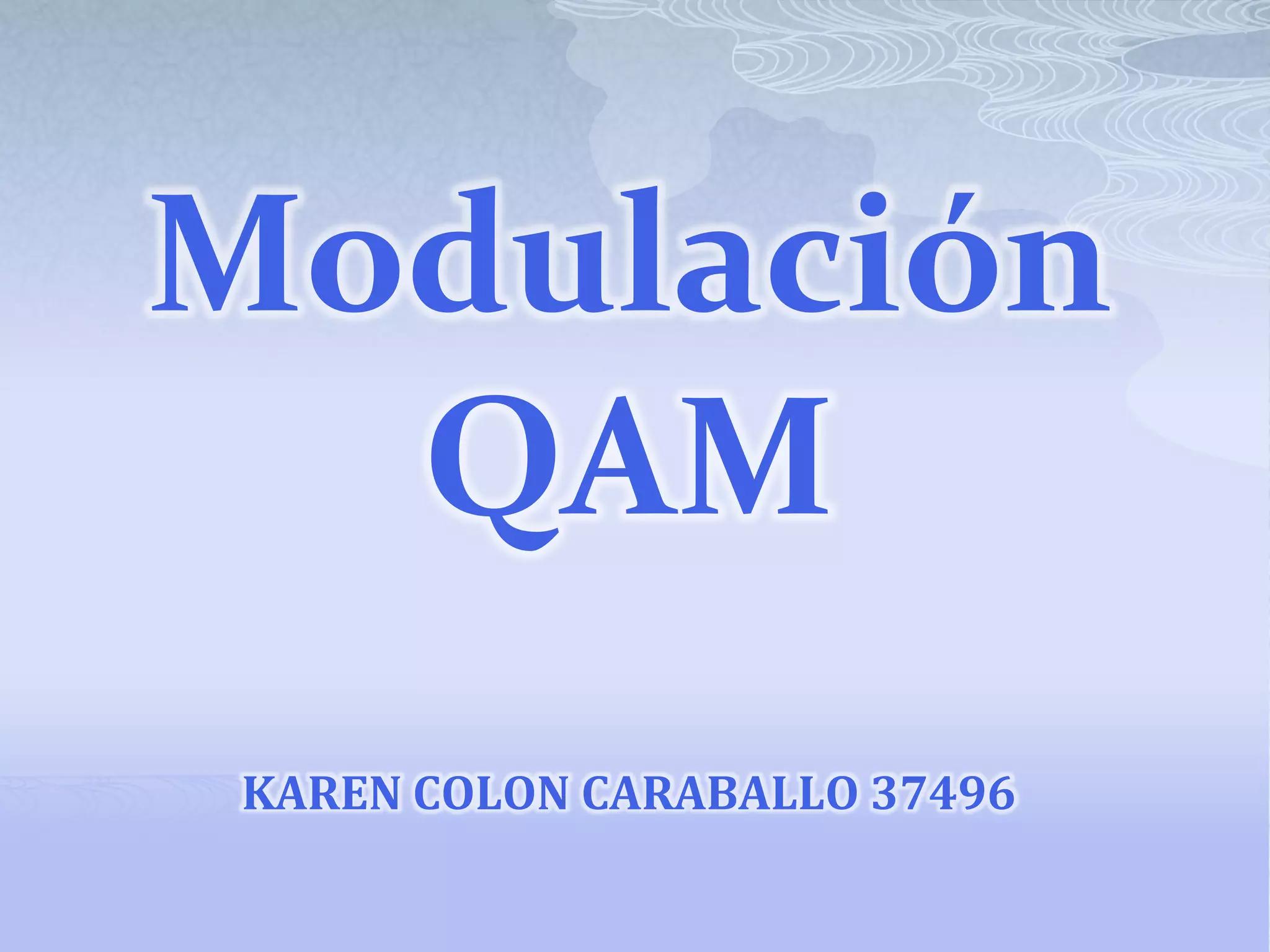 Modulación QAMKAREN COLON CARABALLO 37496