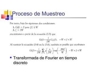 Proceso de Muestreo
 Transformada de Fourier en tiempo
discreto
 