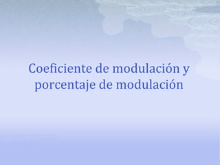Coeficiente de modulación y porcentaje de modulación